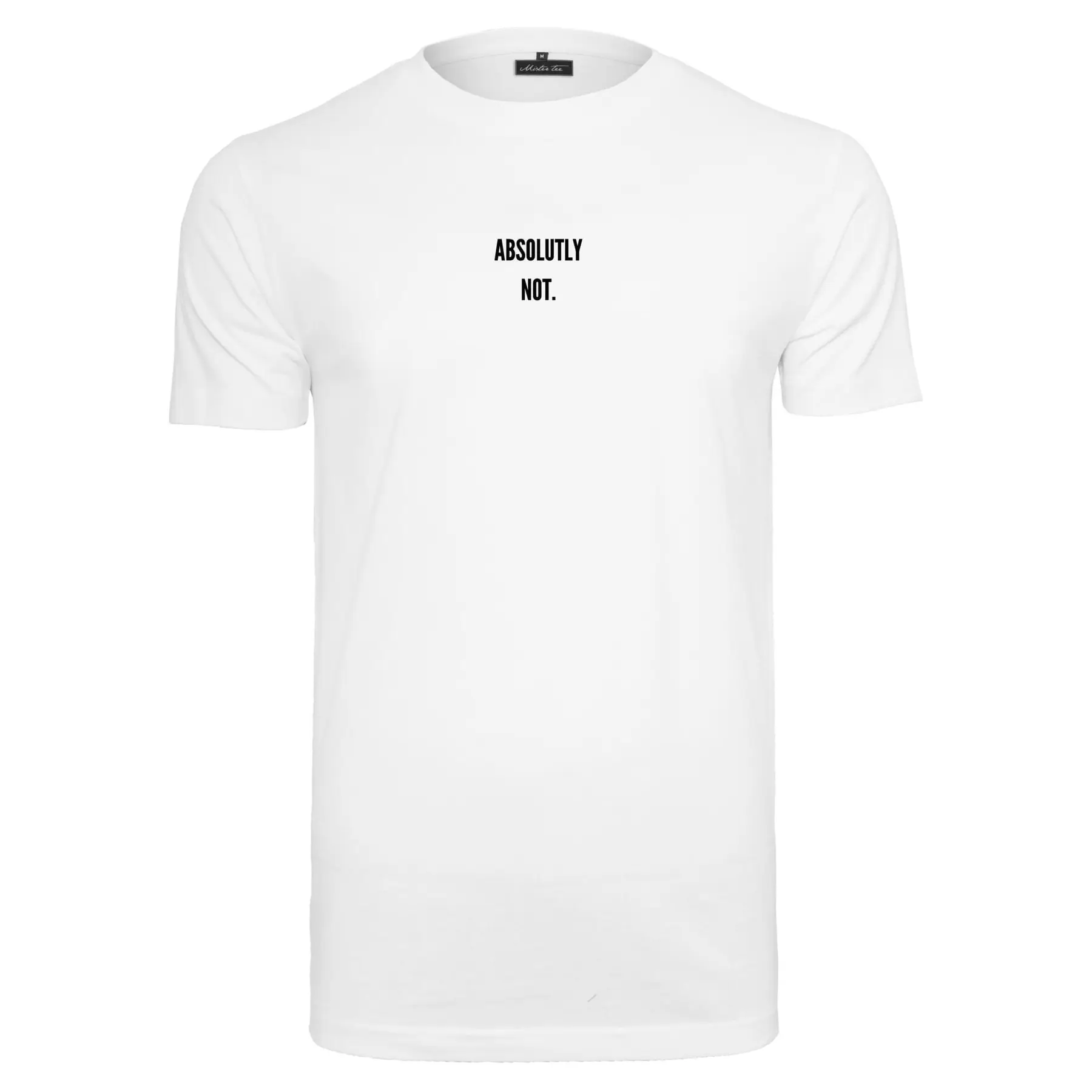 T-Shirt Mister Tee Absolutely Not